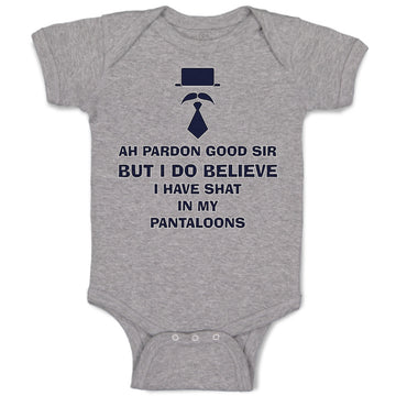 Baby Clothes Ah Pardon Good Sir Shat in My Pantaloons Funny Humor Baby Bodysuits