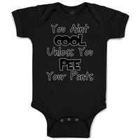 Baby Clothes You Aren'T Cool Unless You Pee Your Pants Funny Humor E Cotton