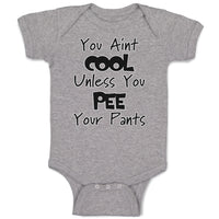Baby Clothes You Aren'T Cool Unless You Pee Your Pants Funny Humor E Cotton