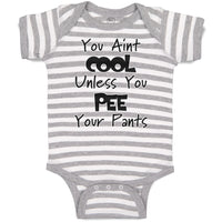 Baby Clothes You Aren'T Cool Unless You Pee Your Pants Funny Humor E Cotton
