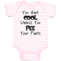 Baby Clothes You Aren'T Cool Unless You Pee Your Pants Funny Humor E Cotton