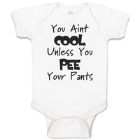 Baby Clothes You Aren'T Cool Unless You Pee Your Pants Funny Humor E Cotton