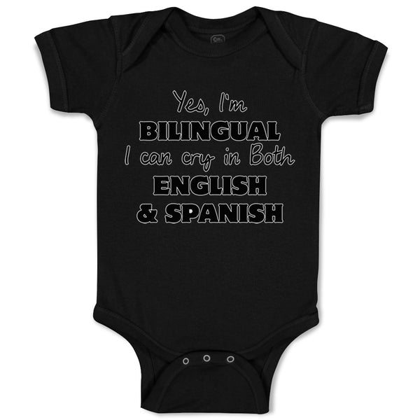 Baby Clothes Yes I Am Bilingual I Can Cry in Both English and Spanish Cotton