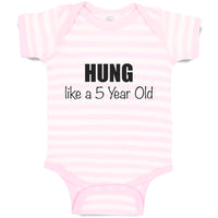 Baby Clothes Hung like A 5 Year Old 5Th Birthday Funny Humor A Baby Bodysuits