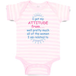 Baby Clothes I Get My Attitude From... Well Pretty Much All of The Women Cotton