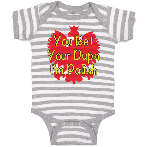 Baby Clothes You Bet Your Dupa I'M Polish Baby Bodysuits Boy & Girl Cotton