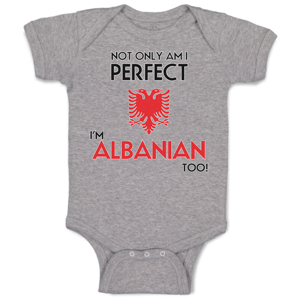 Baby Clothes Not Only I'M Perfect I'M Albanian Too A Funny Baby Bodysuits Cotton