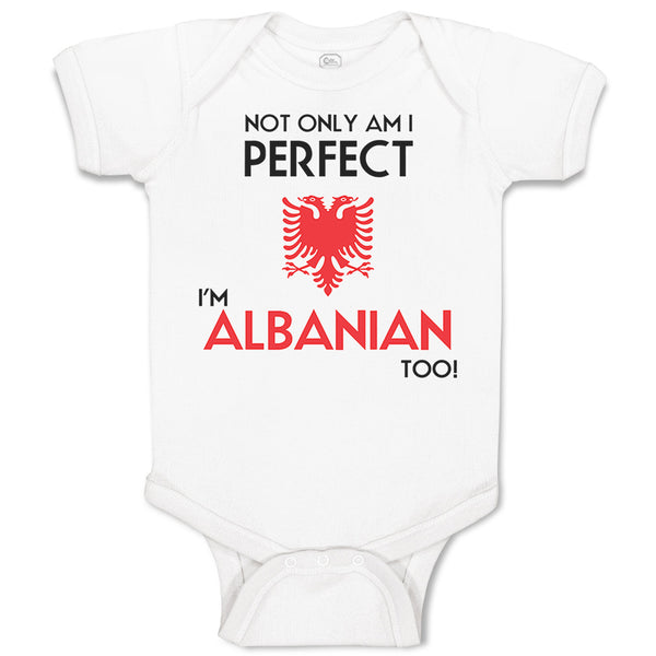 Baby Clothes Not Only I'M Perfect I'M Albanian Too A Funny Baby Bodysuits Cotton
