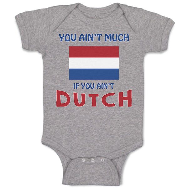 Baby Clothes You Aren'T Much If You Aren'T Dutch Baby Bodysuits Cotton