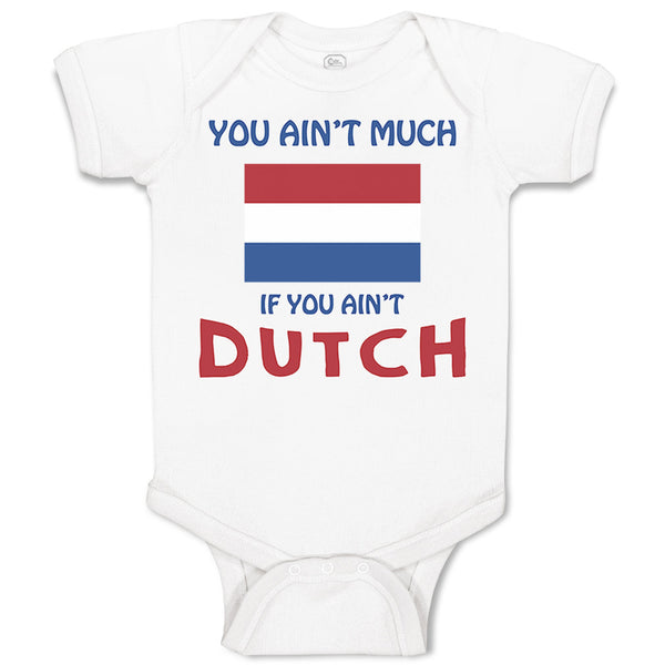 Baby Clothes You Aren'T Much If You Aren'T Dutch Baby Bodysuits Cotton