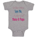 Baby Clothes When Mom Says No I Just Call Nana Papa Baby Bodysuits Cotton