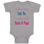 Baby Clothes When Mom Says No I Just Call Nana Papa Baby Bodysuits Cotton