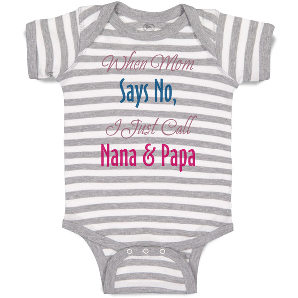 Baby Clothes When Mom Says No I Just Call Nana Papa Baby Bodysuits Cotton