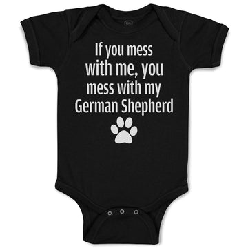 Baby Clothes If You Mess with Me, You Mess with My German Shepherd with Paw