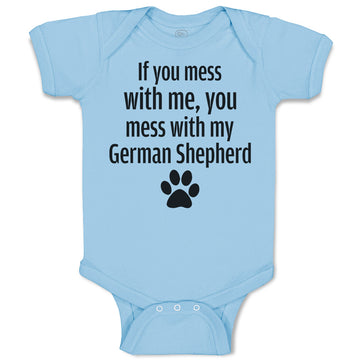 Baby Clothes If You Mess with Me, You Mess with My German Shepherd with Paw