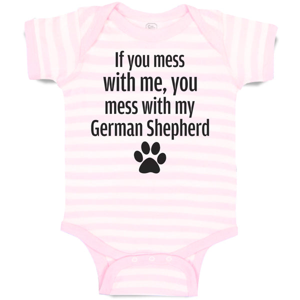 Baby Clothes If You Mess with Me, You Mess with My German Shepherd with Paw
