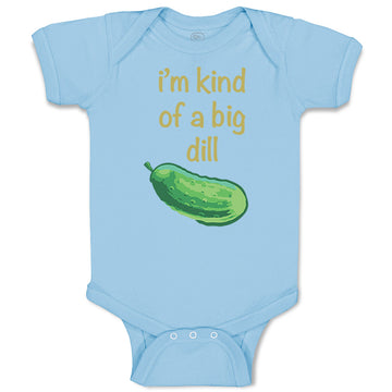 Baby Clothes I'M Kind of of A Big Dill Funny Humor Baby Bodysuits Cotton