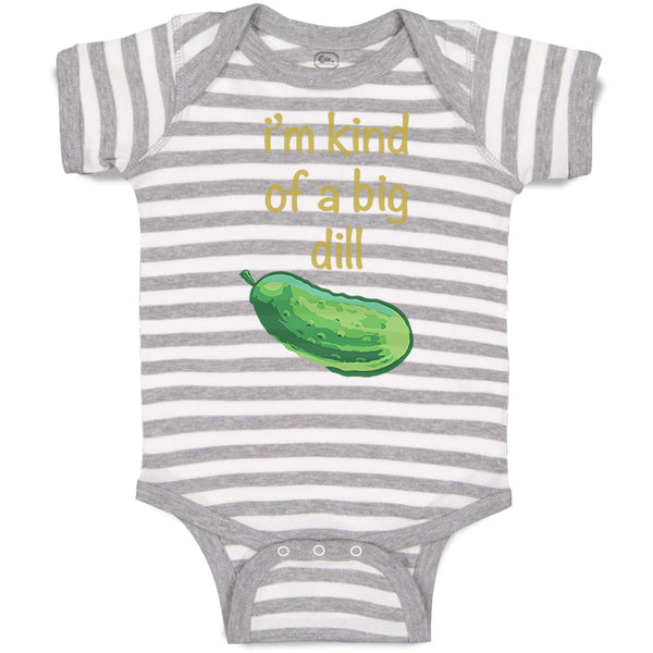 Baby Clothes I'M Kind of of A Big Dill Funny Humor Baby Bodysuits Cotton