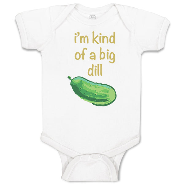Baby Clothes I'M Kind of of A Big Dill Funny Humor Baby Bodysuits Cotton