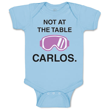 Baby Clothes Not at The Table Carlos Funny Humor Style C Baby Bodysuits Cotton
