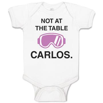 Baby Clothes Not at The Table Carlos Funny Humor Style C Baby Bodysuits Cotton