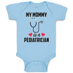 Baby Clothes My Mommy Is A Pediatrician with Stethoscope and Red Hearts Cotton