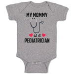 Baby Clothes My Mommy Is A Pediatrician with Stethoscope and Red Hearts Cotton