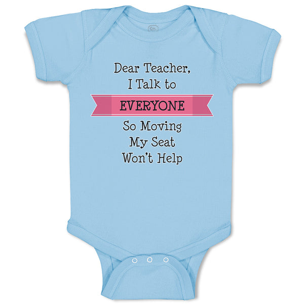 Baby Clothes Dear Teacher I Talk to Everyone So Moving My Seat Won'T Help Cotton