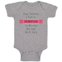 Baby Clothes Dear Teacher I Talk to Everyone So Moving My Seat Won'T Help Cotton