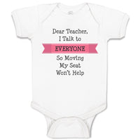 Baby Clothes Dear Teacher I Talk to Everyone So Moving My Seat Won'T Help Cotton