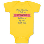 Baby Clothes Dear Teacher I Talk to Everyone So Moving My Seat Won'T Help Cotton