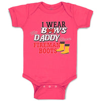 I Wear Bows My Daddy Wears Fireman Boots
