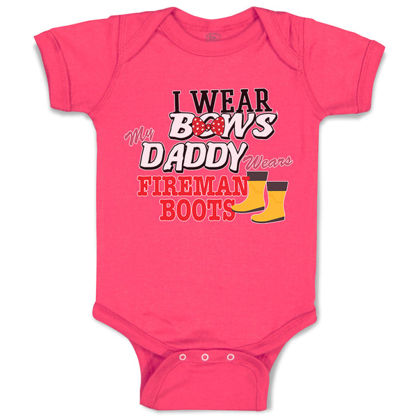 I Wear Bows My Daddy Wears Fireman Boots