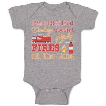 Baby Clothes I'M Proof That Daddy Doesn'T Fight Fires All The Time Cotton