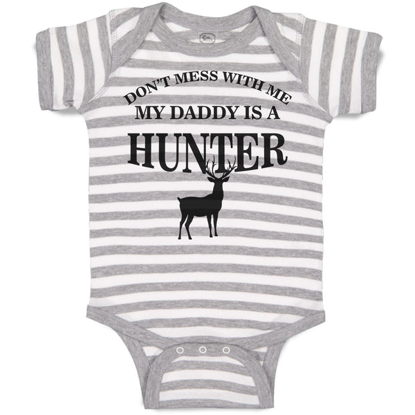 Baby Clothes Don'T Mess with Me My Daddy Is A Hunter Animal Deer Baby Bodysuits