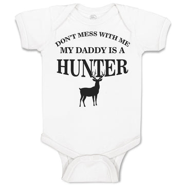 Baby Clothes Don'T Mess with Me My Daddy Is A Hunter Animal Deer Baby Bodysuits