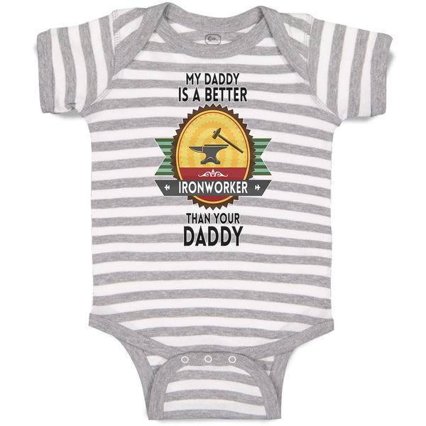 Baby Clothes My Daddy Is A Better Iron Worker than Your Daddy Baby Bodysuits