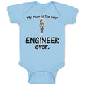 Baby Clothes My Mom Is The Best Engineer Ever. Baby Bodysuits Boy & Girl Cotton