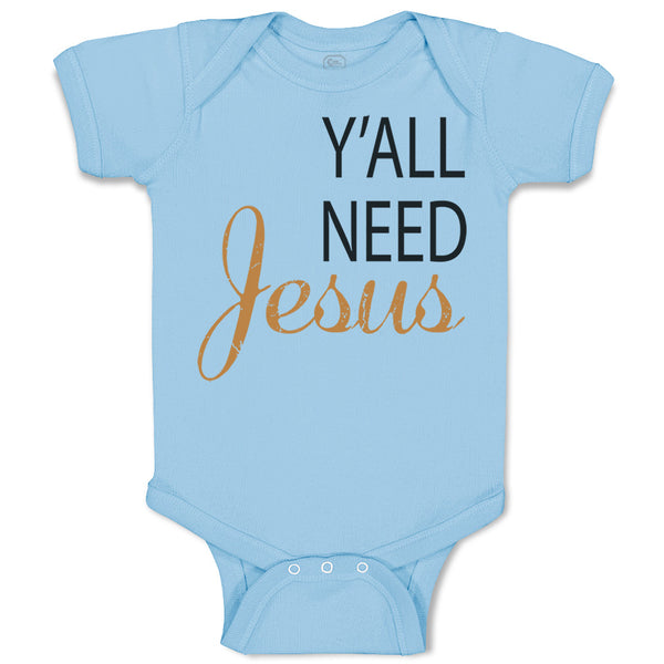 Baby Clothes Y'All Need Jesus Style A Christian Jesus God Baby Bodysuits Cotton