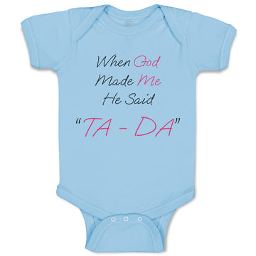 Baby Clothes When God Made Me He Said Ta Da! Style B Christian Baby Bodysuits