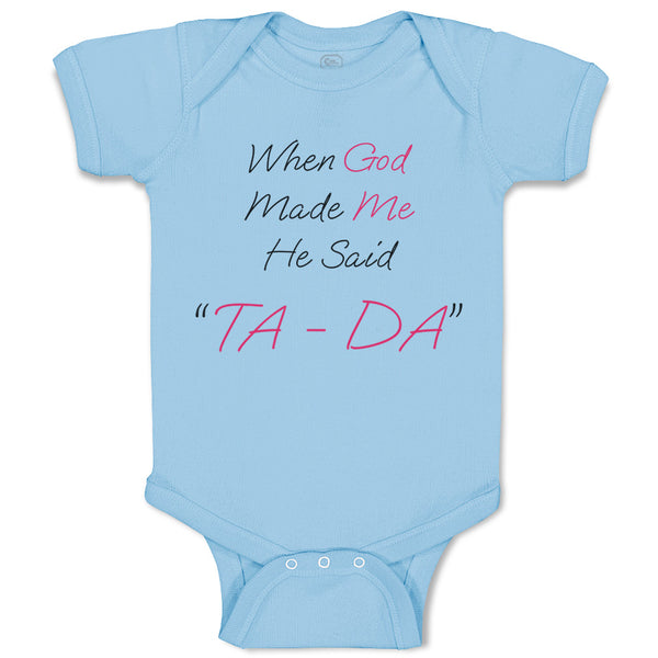 Baby Clothes When God Made Me He Said Ta Da! Style B Christian Baby Bodysuits