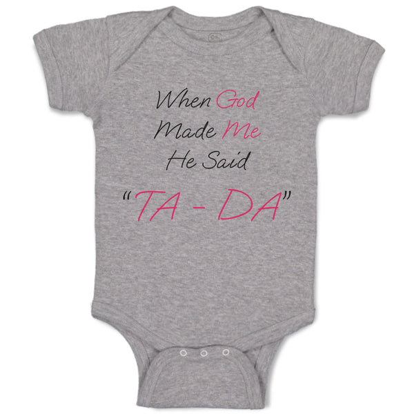 Baby Clothes When God Made Me He Said Ta Da! Style B Christian Baby Bodysuits