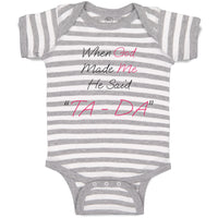 Baby Clothes When God Made Me He Said Ta Da! Style B Christian Baby Bodysuits