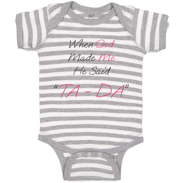 Baby Clothes When God Made Me He Said Ta Da! Style B Christian Baby Bodysuits