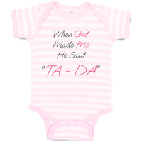 When God Made Me He Said Ta Da! Style B Christian