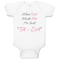 Baby Clothes When God Made Me He Said Ta Da! Style B Christian Baby Bodysuits
