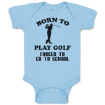 Baby Clothes Born to Play Golf Forced to Go to School Hiting Stick Silhouette