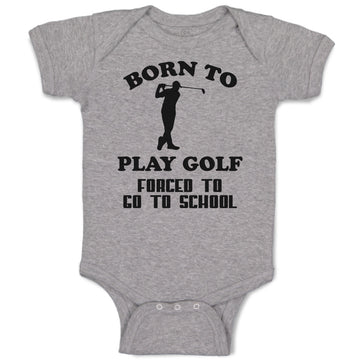 Baby Clothes Born to Play Golf Forced to Go to School Hiting Stick Silhouette