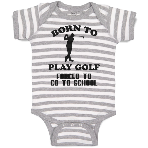 Baby Clothes Born to Play Golf Forced to Go to School Hiting Stick Silhouette