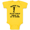 Baby Clothes Born to Play Golf Forced to Go to School Hiting Stick Silhouette